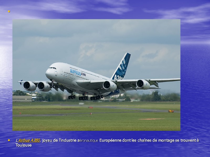 L'Airbus A380, joyau de l‘industrie aéronautique Européenne dont les chaînes de montage se trouvent